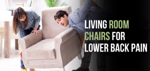 Living Room Chairs for Lower Back Pain