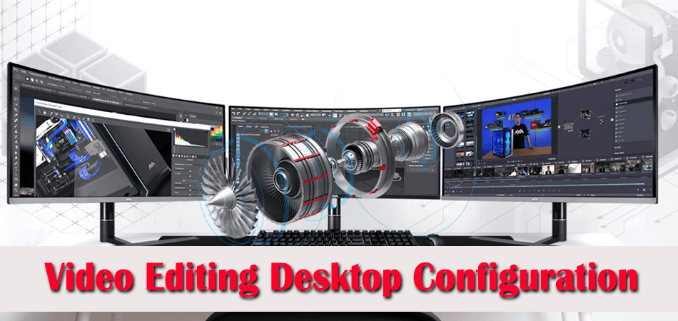 What Specs Are Important For Video Editing Desktop Configuration