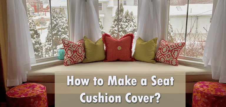 How to Make a Seat Cushion Cover?