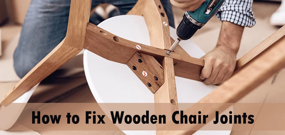How to Fix Wooden Chair Joints