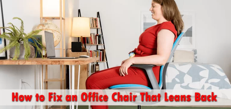 How to Fix an Office Chair That Leans Back